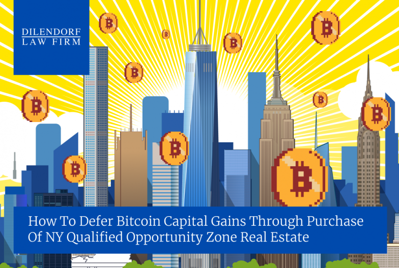 How to Defer Bitcoin Capital Gains Through Purchase of NY Qualified Opportunity Zone Real Estate