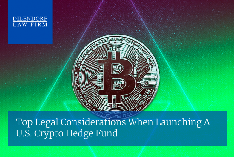 Top Legal Considerations When Launching A U.S. Crypto Hedge Fund