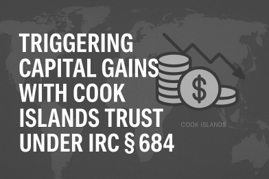 Triggering Capital Gains with Cook Islands Trust Under IRC §  684