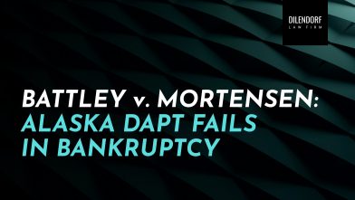 Battley v. Mortensen: Alaska DAPT Fails in Bankruptcy