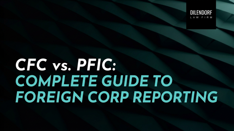 CFC vs PFIC: Complete Guide to Foreign Corp Reporting
