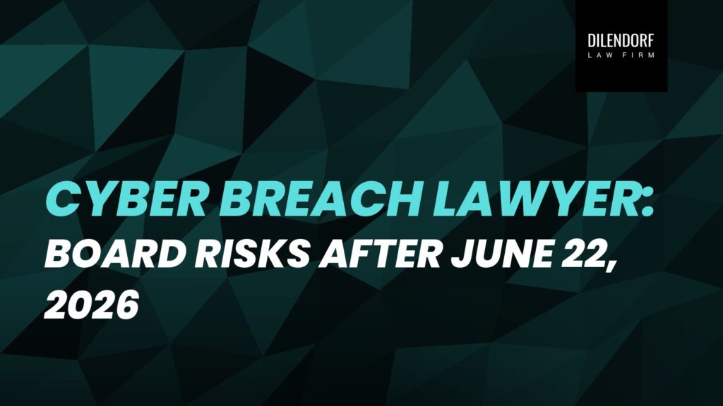 Cyber Breach Lawyer: Board Risks After June 22, 2026