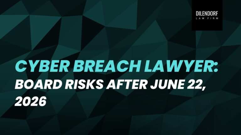 Cyber Breach Lawyer: Board Risks After June 22, 2026