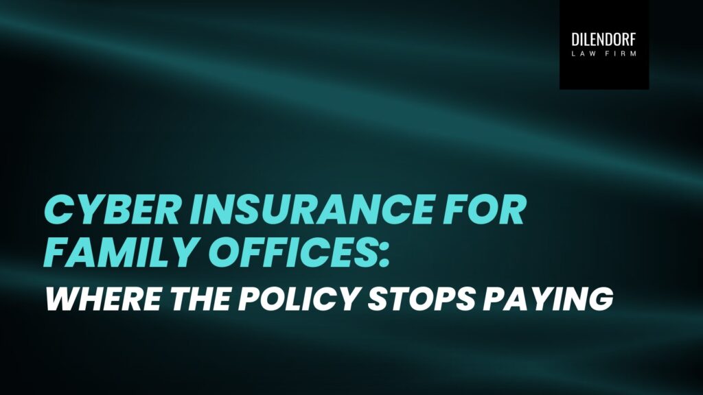 Cyber Insurance for Family Offices: Where the Policy Stops Paying