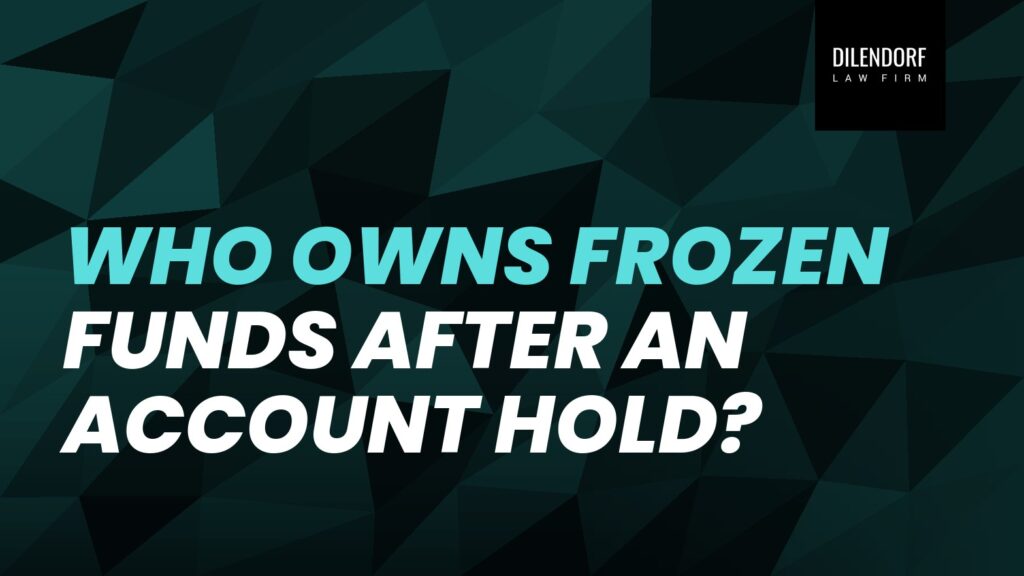 Who Owns Frozen Funds After an Account Hold?